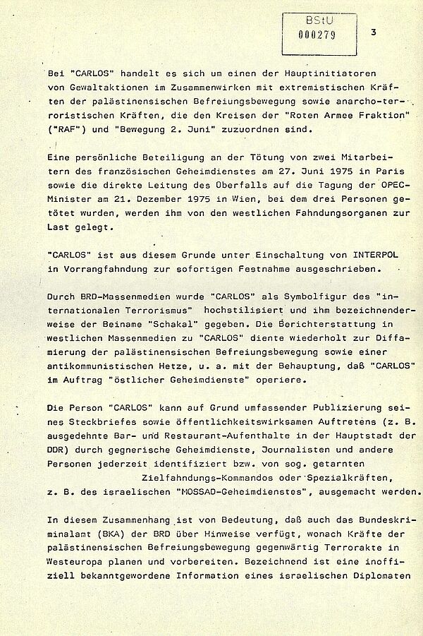 Der Text informiert über die damals aktuellen Entwicklungen im Bereich des Terrorismus aus Sicht der Stasi. Schwerpunkt sind terroristische Netzwerke im Zusammenhang mit dem Nahost-Konflikt sowie deren Verbindungen zu West-Deutschen Terrorzellen wie der Roten Armee Fraktion.  Brisant ist, das der Stasi bewusst war, dass international gesuchte Terroristen wie "Carlos" vom Gebiet sozialistischer Staaten operierten, auch von Ost-Berlin aus.